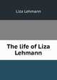 The life of Liza Lehmann, Liza Lehmann 