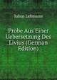 Probe Aus Einer Uebersetzung Des Livius (German Edition), Julius Lehmann 