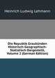 Die Republik Graubunden Historisch-Geographisch-Statistisch Dargestellt, Volume 2 (German Edition), Heinrich Ludwig Lehmann 
