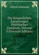 Die Korperlichen Ausserungen Psychischer Zustande, Volume 3 (German Edition), Alfred Lehmann 