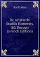 De Aristarchi Studiis Homercis. Ed. Recogn (French Edition), Karl Lehrs 