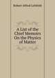 A List of the Chief Memoirs On the Physics of Matter, Robert Alfred Lehfeldt 