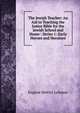 The Jewish Teacher: An Aid in Teaching the Junior Bible for the Jewish School and Home : Series 1: Early Heroes and Heroines, Eugene Heitler Lehman 