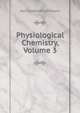 Physiological Chemistry, Volume 3, Karl Gotthelf Lehmann 