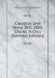 Claudius Und Seine Zeit: (38V.Chr.-45 N.Chr.) (German Edition), Hermann Lehmann 