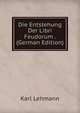 Die Entstehung Der Libri Feudorum . (German Edition), Karl Lehmann 