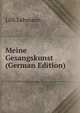Meine Gesangskunst (German Edition), Lilli Lehmann 