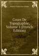 Cours De Topographie, Volume 1 (French Edition), Auguste Virgile Jean Lehagre 