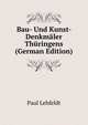Bau- Und Kunst- Denkmaler Thuringens (German Edition), Paul Lehfeldt 