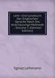 Lehr- Und Lesebuch Der Englischen Sprache Nach Der Anschauungs-Methode ., Volume 1 (German Edition), Ignaz Lehmann 