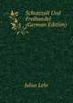 Schutzzoll Und Freihandel (German Edition), Julius Lehr 