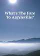 What's The Fare To Argyleville?, 