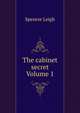 The cabinet secret Volume 1, Spencer Leigh 