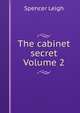 The cabinet secret Volume 2, Spencer Leigh 