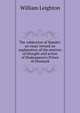 The subjection of Hamlet: an essay toward an explanation of the motives of thought and action of Shakespeare's Prince of Denmark, William Leighton 