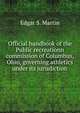 Official handbook of the Public recreationn commission of Columbus, Ohio, governing athletics under its jurisdiction, Edgar S. Martin 