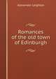 Romances of the old town of Edinburgh, Alexander Leighton 
