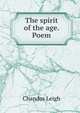 The spirit of the age. Poem, Chandos Leigh 