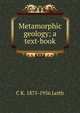 Metamorphic geology; a text-book, C K. 1875-1956 Leith 