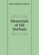 Memorials of old Durham, Henry Reginald Leighton 