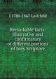 Remarkable facts: illustrative and confirmatory of different portions of holy Scripture, J 1780-1867 Leifchild 