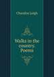 Walks in the country. Poems, Chandos Leigh 