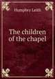 The children of the chapel, Humphry Leith 
