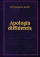 Apologia diffidentis, W Compton Leith 