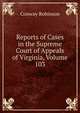 Reports of Cases in the Supreme Court of Appeals of Virginia, Volume 103, Conway Robinson 