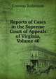 Reports of Cases in the Supreme Court of Appeals of Virginia, Volume 40, Conway Robinson 
