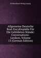 Allgemeine Deutsche Real-Encyklopadie Fur Die Gebildeten Stande: Conversations-Lexikon, Volume 13 (German Edition), FA Brockhaus Verlag Leipzig 