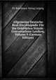 Allgemeine Deutsche Real-Encyklopadie Fur Die Gebildeten Stande: Conversations-Lexikon, Volume 9 (German Edition), FA Brockhaus Verlag Leipzig 