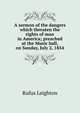 A sermon of the dangers which threaten the rights of man in America; preached at the Music hall, on Sunday, July 2, 1854, Rufus Leighton 