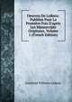 Oeuvres De Leibniz: Publi?es Pour La Premi?re Fois D'apr?s Les Manuscripts Originaux, Volume 1 (French Edition), Gottfried Wilhelm Leibniz 