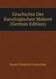 Geschichte Der Karolingischen Malerei (German Edition), Franz Friedrich Leitschuh 
