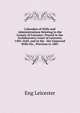 Calendars of Wills and Administrations Relating to the County of Leicester: Proved in the Archdeaconry Court of Leicester, 1495-1649, and in the . the Unproved Wills Etc., Previous to 1801., Eng Leicester 