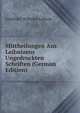 Mittheilungen Aus Leibnizens Ungedruckten Schriften (German Edition), Gottfried Wilhelm Leibniz 