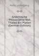 Griechische Philosophie Von Thales Bis Platon (German Edition), Hans Leisegang 