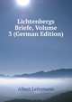 Lichtenbergs Briefe, Volume 3 (German Edition), Albert Leitzmann 