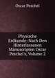 Physische Erdkunde: Nach Den Hinterlassenen Manuscripten Oscar Peschel's, Volume 2, Oscar Peschel 