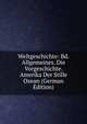 Weltgeschichte: Bd. Allgemeines. Die Vorgeschichte. Amerika Der Stille Ozean (German Edition), 