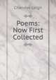 Poems: Now First Collected, Chandos Leigh 