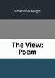 The View: Poem, Chandos Leigh 