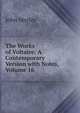 The Works of Voltaire: A Contemporary Version with Notes, Volume 16, Morley, John, 1838-1923 