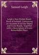Leigh's New Pocket Road-Book of Ireland: Containing an Account of All the Direct and Cross Roads, Together with a Description of Every Remarkable Place ., Samuel Leigh 