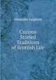 Curious Storied Traditions of Scottish Life, Alexander Leighton 