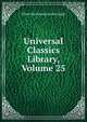 Universal Classics Library, Volume 25, Leigh, Oliver Herbrand Gordon 