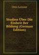 Studien Uber Die Einheit Der Bildung (German Edition), Otto Leisner 