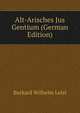 Alt-Arisches Jus Gentium (German Edition), Burkard Wilhelm Leist 