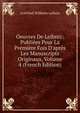 Oeuvres De Leibniz: Publi?es Pour La Premi?re Fois D'apr?s Les Manuscripts Originaux, Volume 4 (French Edition), Gottfried Wilhelm Leibniz 